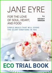 Jane Eyre - For the Love of Soul, Heart, And Food Simple Meals That Will Evoke the Silent Emotions in You