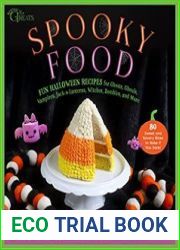 Spooky Food 80 Fun Halloween Recipes for Ghosts, Ghouls, Vampires, Jack-o-Lanterns, Witches, Zombies, and More