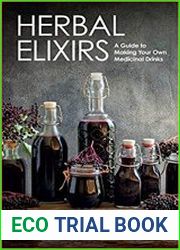 Herbal Elixirs A Guide to Making Your Own Medicinal Drinks