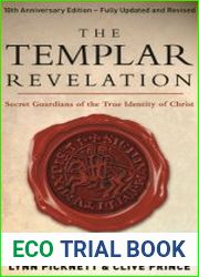 The Templar Revelation Secret Guardians Of The True Identity Of Christ