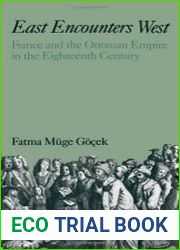 East Encounters West France and the Ottoman Empire in the Eighteenth Century