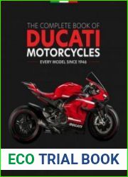 The Complete Book of Ducati Motorcycles, 2nd Edition Every Model Since 1946