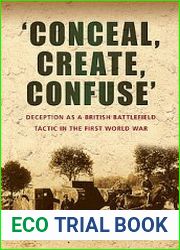 Conceal, Create, Confuse Deception as a British Battlefield Tactic in the First World War