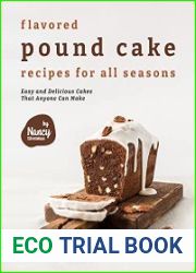 Flavored Pound Cake Recipes for All Seasons Easy and Delicious Cakes That Anyone Can Make