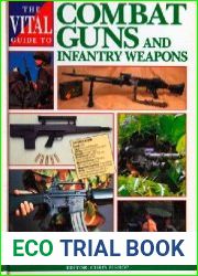 The Vital Guide to Combat Guns and Infantry Weapons