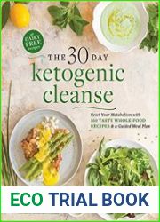 The 30-Day Ketogenic Cleanse Reset Your Metabolism with 160 Tasty Whole-Food Recipes & Meal Plans