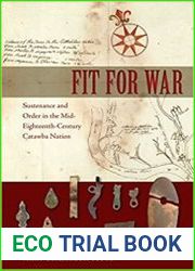 Fit for War Sustenance and Order in the Mid-Eighteenth-Century Catawba Nation
