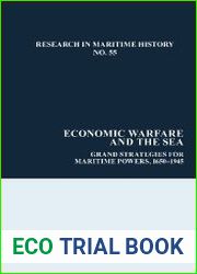 Economic Warfare and the Sea Grand Strategies for Maritime Powers, 1650-1945