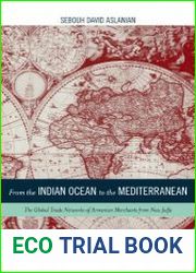 From the Indian Ocean to the Mediterranean The Global Trade Networks of Armenian Merchants from New Julfa