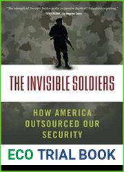 The Invisible Soldiers How America Outsourced Our Security
