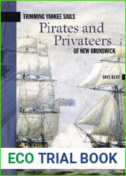 Trimming Yankee Sails Pirates and Privateers of New Brunswick