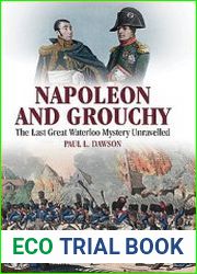 Napoleon and Grouchy The Last Great Waterloo Mystery Unravelled