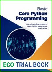 Basic Core Python Programming A Complete Reference Book to Master Python with Practical Applications