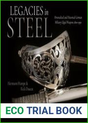 Legacies in Steel Personalized and Historical German Military Edged Weapons 1800-1990