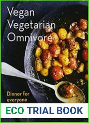 Vegan Vegetarian Omnivore Dinner for Everyone at the Table