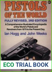 Pistols of the World The Definitive Illustrated Guide to the World|s Pistols and Revolvers