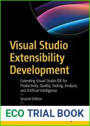 Visual Studio Extensibility Development Extending Visual Studio IDE for Productivity, Quality, Tooling, Analysis, and Artificial Intelligence, 2nd Edition