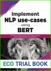 Implement NLP use-cases using BERT Explore the Implementation of NLP Tasks Using the Deep Learning Framework and Python by Amandeep