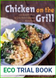 Chicken on the Grill 100 Surefire Ways to Grill Perfect Chicken Every Time