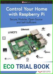 Control Your Home with Raspberry Pi Secure, Modular, Open-Source and Self-Sufficient