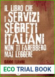 Il libro che i servizi segreti italiani non ti farebbero mai leggere Spie, dossier e spari nel buio