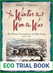 The Winter that Won the War The Winter Encampment at Valley Forge, 1777-1778 (Emerging Revolutionary War Series)
