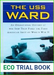 The USS Ward An Operational History of the Ship That Fired the First American Shot of World War II
