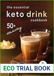 The Essential Keto Drink Cookbook 50+ Amazing and Authentic Keto Drink Recipes