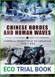 Chinese Hordes and Human Waves A Personal Perspective of the Korean War 1950-1953