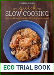 Williams-Sonoma Quick Slow Cooking More Than 125 Tempting Recipes with Hectic Schedules in Mind