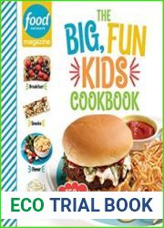 The Big, Fun Kids Cookbook 150+ Recipes for Young Chefs