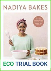 Nadiya Bakes Over 100 Must-Try Recipes for Breads, Cakes, Biscuits, Pies, and More