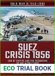 Suez Crisis 1956 End of Empire and the Reshaping of the Middle East (Cold War 1945-1991)
