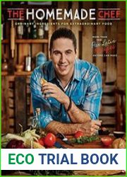 The Homemade Chef Ordinary Ingredients for Extraordinary Food