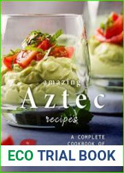 Amazing Aztec Recipes A Complete Cookbook of Native Mexican Dish Ideas!