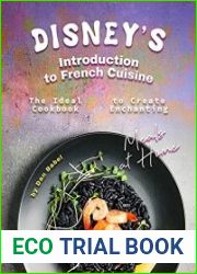 Disney|s Introduction to French Cuisine The Ideal Cookbook to Create Enchanting Meals at Home