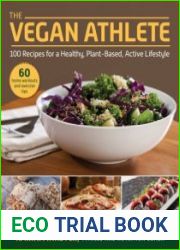 The Vegan Athlete A Complete Guide to a Healthy, Plant-Based, Active Lifestyle