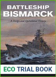 Battleship Bismarck A Design and Operational History