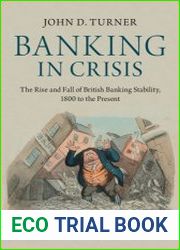 Banking in crisis the rise and fall of British banking stability, 1800 to the present