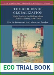 The Origins Of Globalization World Trade In The Making Of The Global Economy, 1500–1800