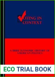 Voting in Context A Brief Economic History of American Politics