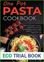 One Pot Pasta Cookbook New and classic recipes, exotic and unusual combinations are brought together in the most beautiful way