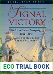 A Signal Victory The Lake Erie Campaign 1812-1813