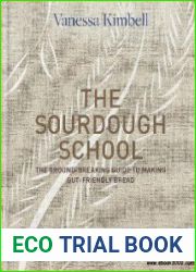The Sourdough School The ground-breaking guide to making gut-friendly bread