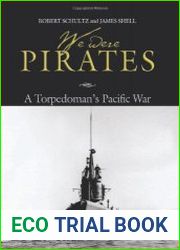 We Were Pirates A Torpedoman|s Pacific War