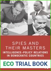 Spies and Their Masters Intelligence-Policy Relations in Democratic Countries