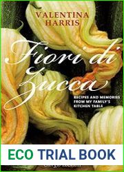 Fiori di Zucca Recipes and Memories from My Family|s Kitchen Table