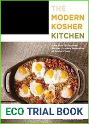 The Modern Kosher Kitchen More than 125 Inspired Recipes for a New Generation of Kosher Cooks
