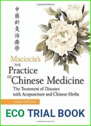 The Practice of Chinese Medicine The Treatment of Diseases with Acupuncture and Chinese Herbs, 3rd Edition