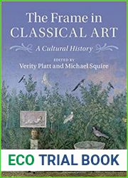 The Frame in Classical Art A Cultural History